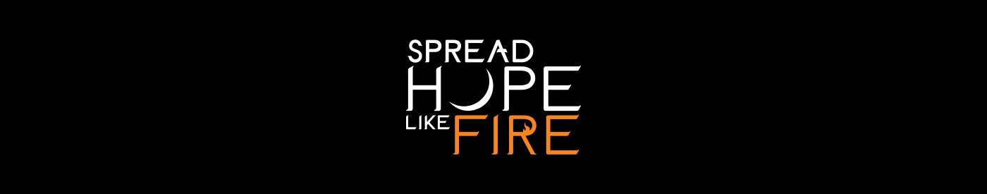 Spread Hope Like Fire