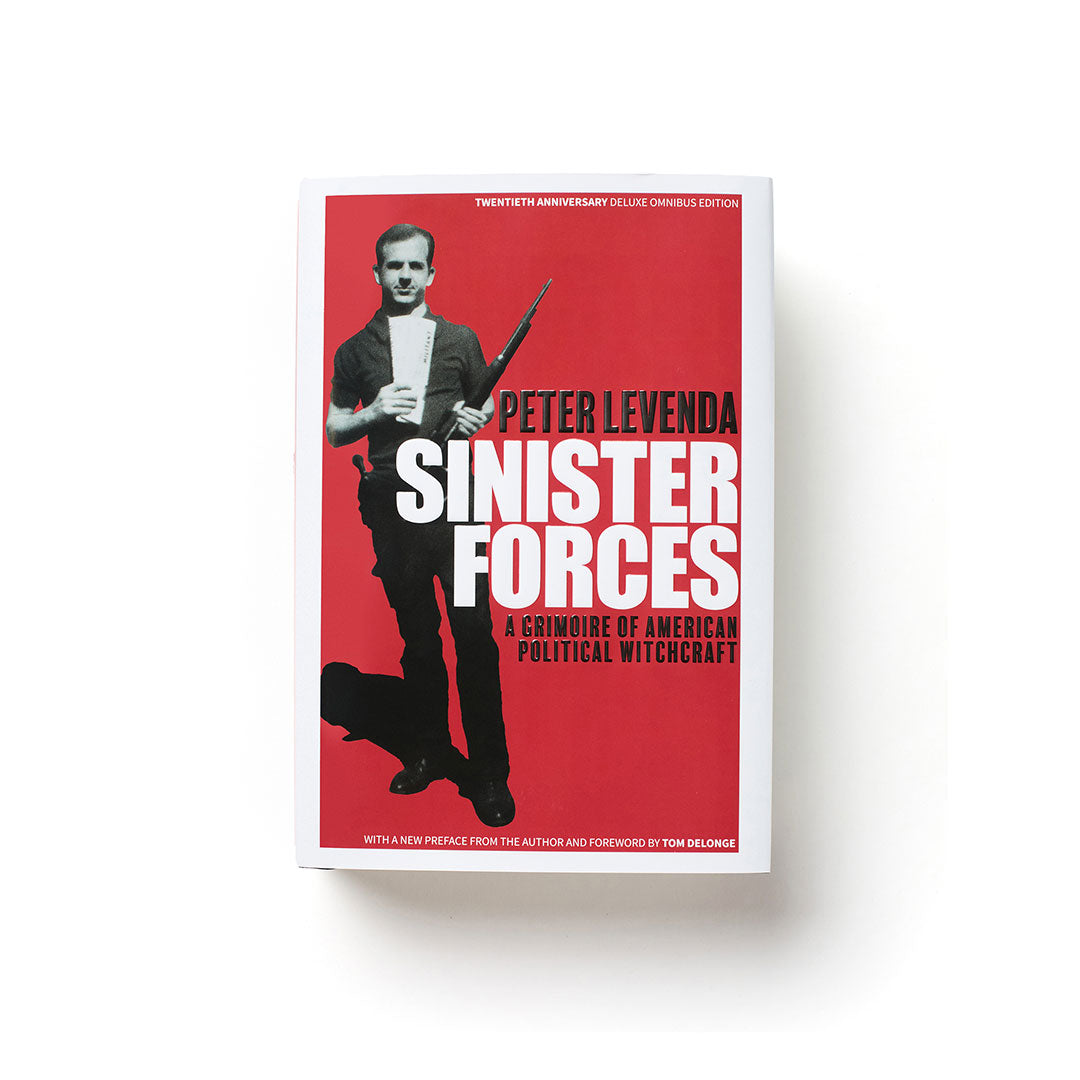Sinister Forces: A Grimoire of American Political Witchcraft: 20th Anniversary Deluxe Edition
