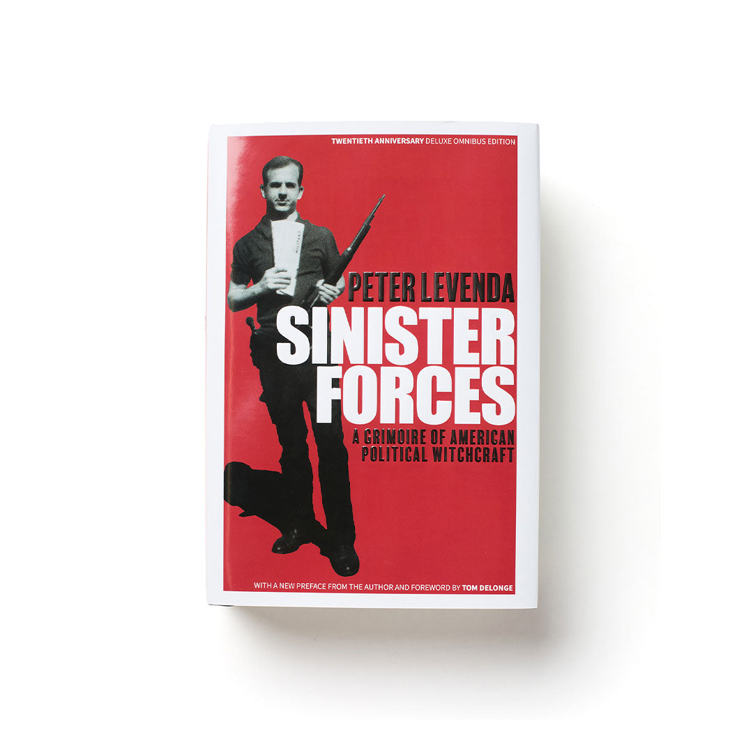 Sinister Forces: A Grimoire of American Political Witchcraft: 20th Anniversary Deluxe Edition