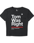 Tom Was Right Women's Baby Tee Black