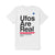 UFOs Are Real T-Shirt White